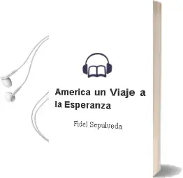 Descargar AudioLibro América, un Viaje a la Esperanza de Fidel Sepúlveda año 1995
