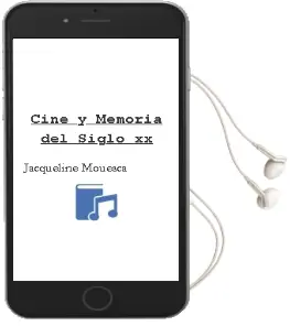 Descargar AudioLibro Cine y Memoria del Siglo xx de Jacqueline Mouesca año 1998