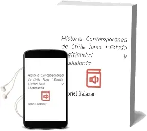 Descargar AudioLibro Historia Contemporánea de Chile, Tomo i Estado, Legitimidad y Ciudadanía de Gabriel Salazar año 1999