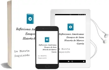 Descargar AudioLibro Reflexiones Americanas, Ensayos de Intra-Historia de Marcos García De La Huerta Izquierdo año 1999