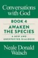 AudioLibro Conversations With god Book 4: Awaken the Species, a new and Unexpected Dialogue de Neale Donald Walsch