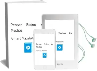 Descargar AudioLibro Pensar Sobre los Medios de Armand Mattelart año 2000