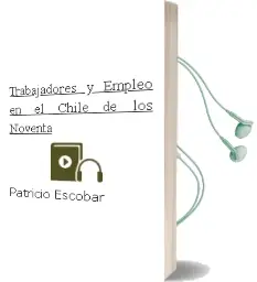 Descargar AudioLibro Trabajadores y Empleo en el Chile de los Noventa de Patricio Escobar año 2000