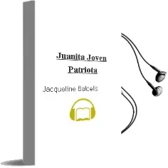Descargar AudioLibro Juanita, Joven Patriota de Jacqueline Balcells año 2000