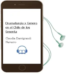 Descargar AudioLibro Dramaturgia y Género en el Chile de los Sesenta de Claudia Darrigrandi Navarro año 2000
