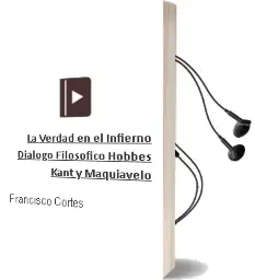 Descargar AudioLibro La Verdad en el Infierno. Diálogo Filosófico Hobbes, Kant y Maquiavelo de Francisco Cortés año 2002
