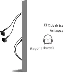 Descargar AudioLibro El Club de los Valientes  de Begoña Ibarrola año 2003