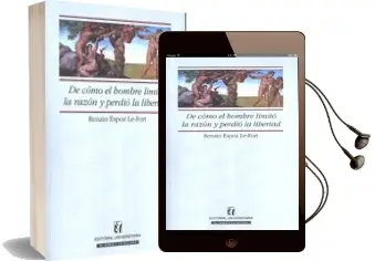 Descargar AudioLibro De Cómo el Hombre Limitó la Razón y Perdió la Libertad de Renato Espoz año 2003