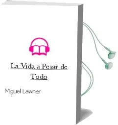 Descargar AudioLibro La Vida a Pesar de Todo de Miguel Lawner año 2003