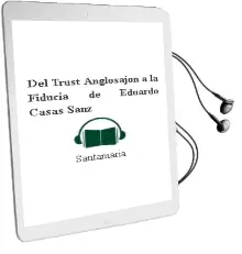 Descargar AudioLibro Del Trust Anglosajón a la Fiducia de Eduardo Casas Sanz De Santamaría año 2004