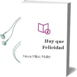 Descargar AudioLibro ¡Huy, qué Felicidad!  de Neva Milicic Müller año 2004
