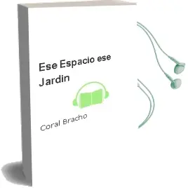 Descargar AudioLibro Ese Espacio ese Jardín de Coral Bracho año 2004