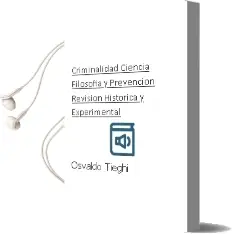 Descargar AudioLibro Criminalidad: Ciencia, Filosofia y Prevencion. Revision Historica y Experimental de Osvaldo Tieghi año 2004