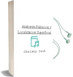 Descargar AudioLibro Anatomia. Palpacion y Localizacion Superficial de Christy Cael año 2004