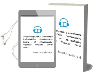 Descargar AudioLibro Poder Popular y Cordones Industriales. Testimonios Sobre el Movimiento Popular Urbano. 1970-1973 de Franck Gaudichaud año 2004