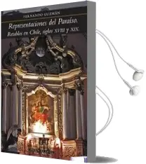 Descargar AudioLibro Representaciones del Paraíso: Retablos en Chile Siglos Xviii y xix de Fernando Guzmán año 2004