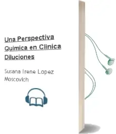 Descargar AudioLibro Una Perspectiva Quimica en Clinica. Diluciones de Susana Irene Lopez Moscovich año 2005