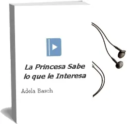 Descargar AudioLibro La Princesa Sabe lo que le Interesa de Adela Basch año 2005
