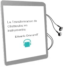 Descargar AudioLibro La Transformacion de Obstaculos en Instrumentos de Eduardo Drucaroff año 2006