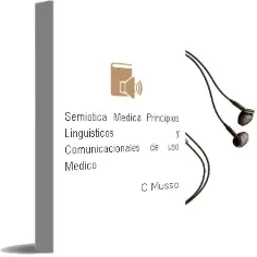 Descargar AudioLibro Semiotica Medica. Principios Linguisticos y Comunicacionales de uso Medico de C. Musso año 2007