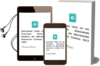 Descargar AudioLibro Queremos Votar en las Próximas Elecciones: Historia del Movimiento Femenino Chileno, 1913-1952 de Claudia Rojas año 2007