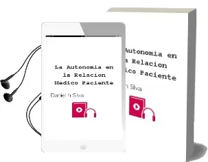 Descargar AudioLibro La Autonomia en la Relacion Medico-Paciente de Daniel H. Silva año 2007