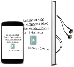 Descargar AudioLibro La Bipolaridad Como Oportunidad - Quien se ha Subido a mi Hamaca de Eduardo H. Grecco año 2007
