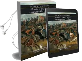 Descargar AudioLibro Ideario y Ruta de la Emancipación Chilena de Jaime Eyzaguirre año 2007