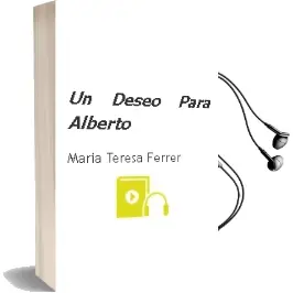 Descargar AudioLibro Un Deseo para Alberto  de María Teresa Ferrer año 2007
