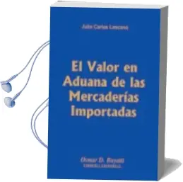 Descargar AudioLibro El Valor en Aduana de las Mercaderías Importadas de Julio Carlos Lascano año 2007