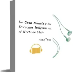Descargar AudioLibro La Gran Minería y los Derechos Indígenas en el Norte de Chile de Nancy Yáñez año 2008