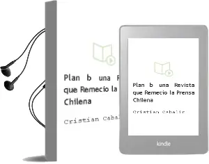 Descargar AudioLibro Plan b. una Revista que Remeció la Prensa Chilena de Cristián Cabalín año 2008