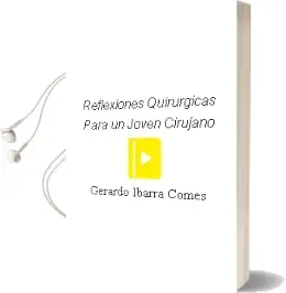 Descargar AudioLibro Reflexiones Quirurgicas. para un Joven Cirujano de Gerardo Ibarra Comes año 2008