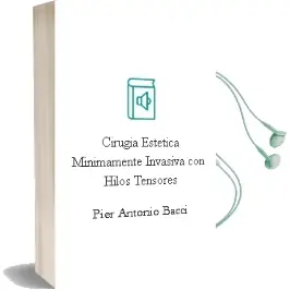 Descargar AudioLibro Cirugia Estetica Minimamente Invasiva con Hilos Tensores de Pier Antonio Bacci año 2008
