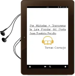 Descargar AudioLibro Por Historias y Travesuras, la Lira Popular del Poeta Juan Bautista Peralta de Tomás Cornejo año 2008