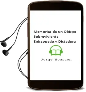 Descargar AudioLibro Memorias de un Obispo Sobreviviente. Episcopado y Dictadura de Jorge Hourton año 2009