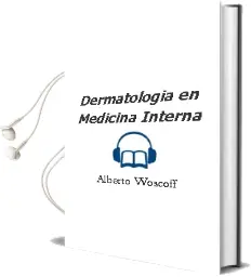 Descargar AudioLibro Dermatologia en Medicina Interna de Alberto Woscoff año 2009