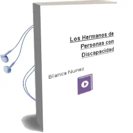 Descargar AudioLibro Los Hermanos de Personas con Discapacidad de Blanca Nuñez año 2009