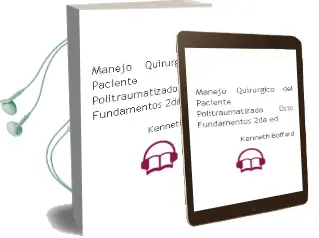 Descargar AudioLibro Manejo Quirurgico del Paciente Politraumatizado (Dstc). Fundamentos, 2Da. ed. de Kenneth Boffard año 2009