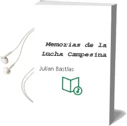 Descargar AudioLibro Memorias de la Lucha Campesina de Julián Bastías año 2009