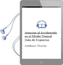 Descargar AudioLibro Atencion al Accidentado en el Medio Natural. Guia de Urgencias de Avellanas Chavala año 2009