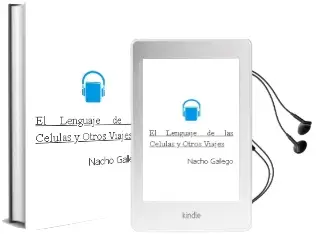 Descargar AudioLibro El Lenguaje de las Células y Otros Viajes de Nacho Gallego año 2010