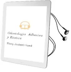 Descargar AudioLibro Odontologia Adhesiva y Estetica de Rony Joubert Hued año 2010