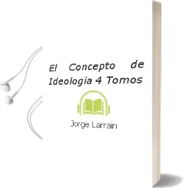 Descargar AudioLibro El Concepto de Ideología. 4 Tomos de Jorge Larraín año 2010