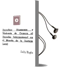 Descargar AudioLibro Derechos Humanos y Violencia de Género. el Derecho Internacional en el Mundo de la Justicia Local de Sally Eagle año 2010