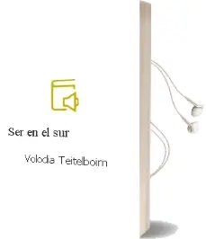 Descargar AudioLibro Ser en el sur de Volodia Teitelboim año 2010