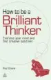 AudioLibro How to be a Brilliant Thinker: Exercise Your Mind and Find Creative Solutions de Paul Sloane