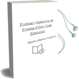 Descargar AudioLibro Poemas Químicos: Un Poema Sobre Cada Elemento de Mario Markus Kaplán año 2010