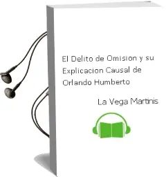 Descargar AudioLibro El Delito de Omisión y su Explicación Causal de Orlando Humberto De La Vega Martinis año 2010