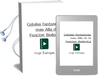 Descargar AudioLibro Celulas Fantasmas: Mas Alla de la Funcion Biologica de Jorge Barragan año 2011